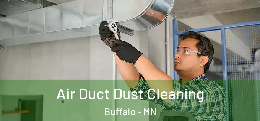  Air Duct Dust Cleaning Buffalo - MN