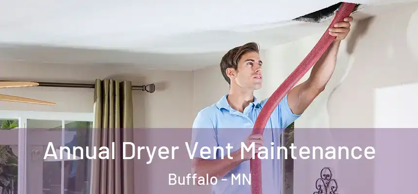  Annual Dryer Vent Maintenance Buffalo - MN