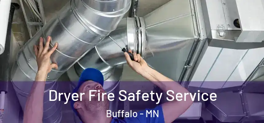  Dryer Fire Safety Service Buffalo - MN