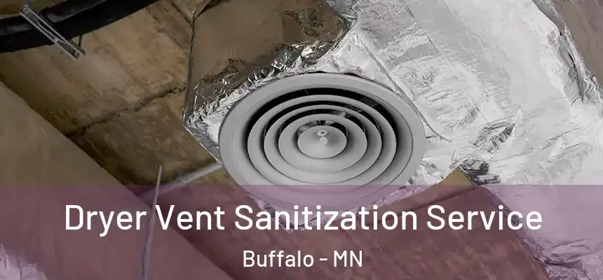  Dryer Vent Sanitization Service Buffalo - MN