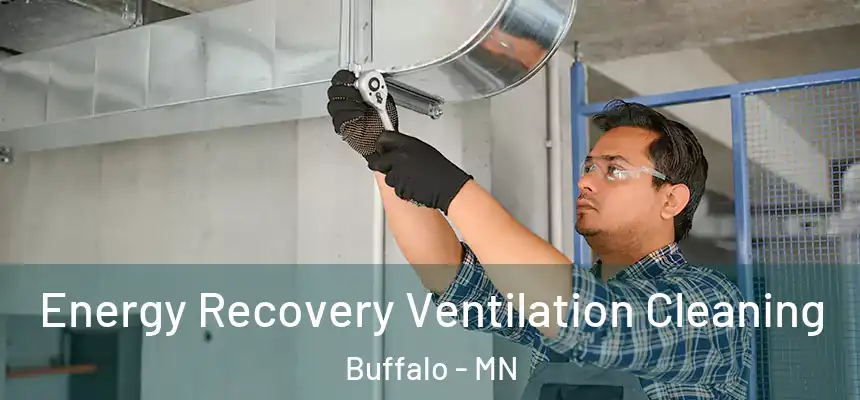  Energy Recovery Ventilation Cleaning Buffalo - MN