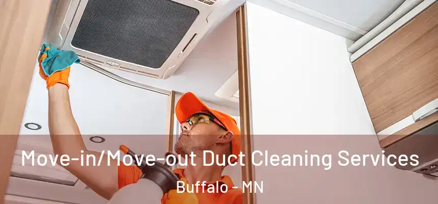  Move-in/Move-out Duct Cleaning Services Buffalo - MN