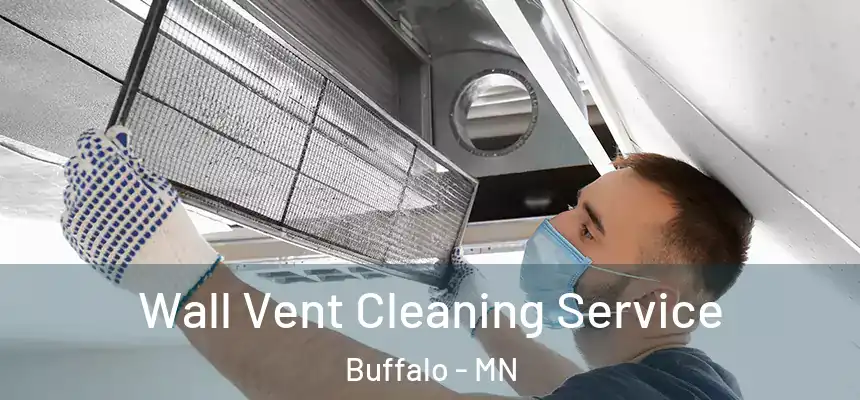  Wall Vent Cleaning Service Buffalo - MN